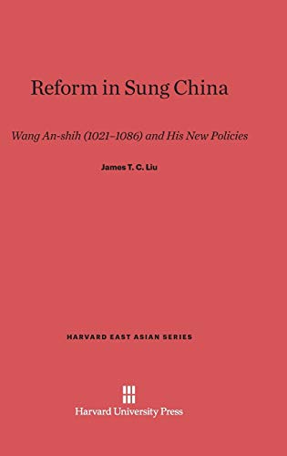 Reform in Sung China: Wang An-shih (1021-1086) and His New Policies (Harvard East Asian, Band 3)