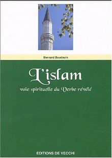 L'islam : voie spirituelle du verbe révélé