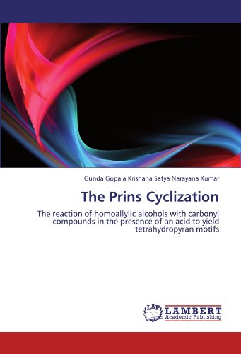 The Prins Cyclization: The reaction of homoallylic alcohols with carbonyl compounds in the presence of an acid to yield tetrahydropyran motifs
