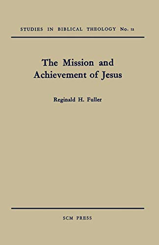 The Mission and Achievement of Jesus: An Examination of the Presuppositions of New Testament Theology