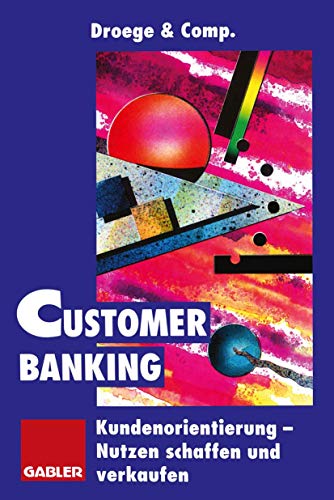 Customer Banking: Kundenorientierung als Unternehmensaufgabe (German Edition)
