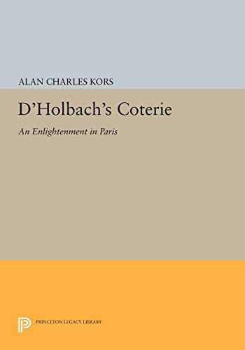 D'Holbach's Coterie: An Enlightenment in Paris (Princeton Legacy Library)
