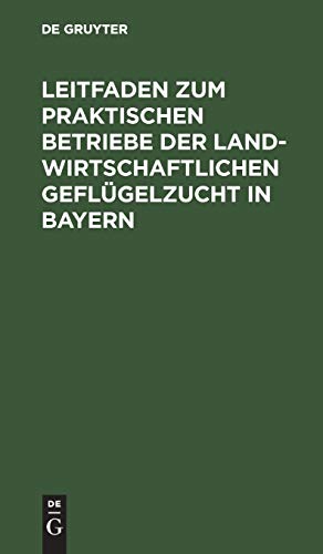 Leitfaden zum praktischen Betriebe der landwirtschaftlichen Geflügelzucht in Bayern: Preisschrift