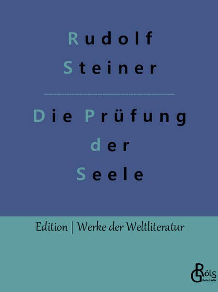 Die Prüfung der Seele: Ein Mysteriendrama (Edition Werke der Weltliteratur)