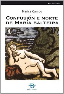 Confusión e morte de María Balteira (Baía Narrativa, Band 27)