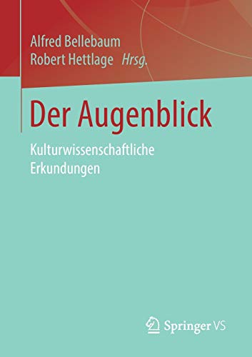 Der Augenblick: Kulturwissenschaftliche Erkundungen