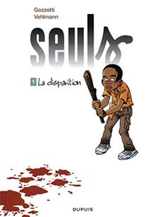 Seuls. Vol. 1. La disparition