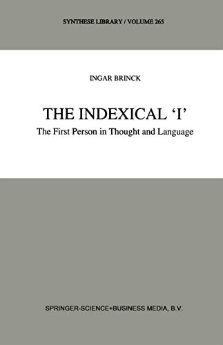 The Indexical ‘I’: The First Person in Thought and Language (Synthese Library, 265, Band 265)