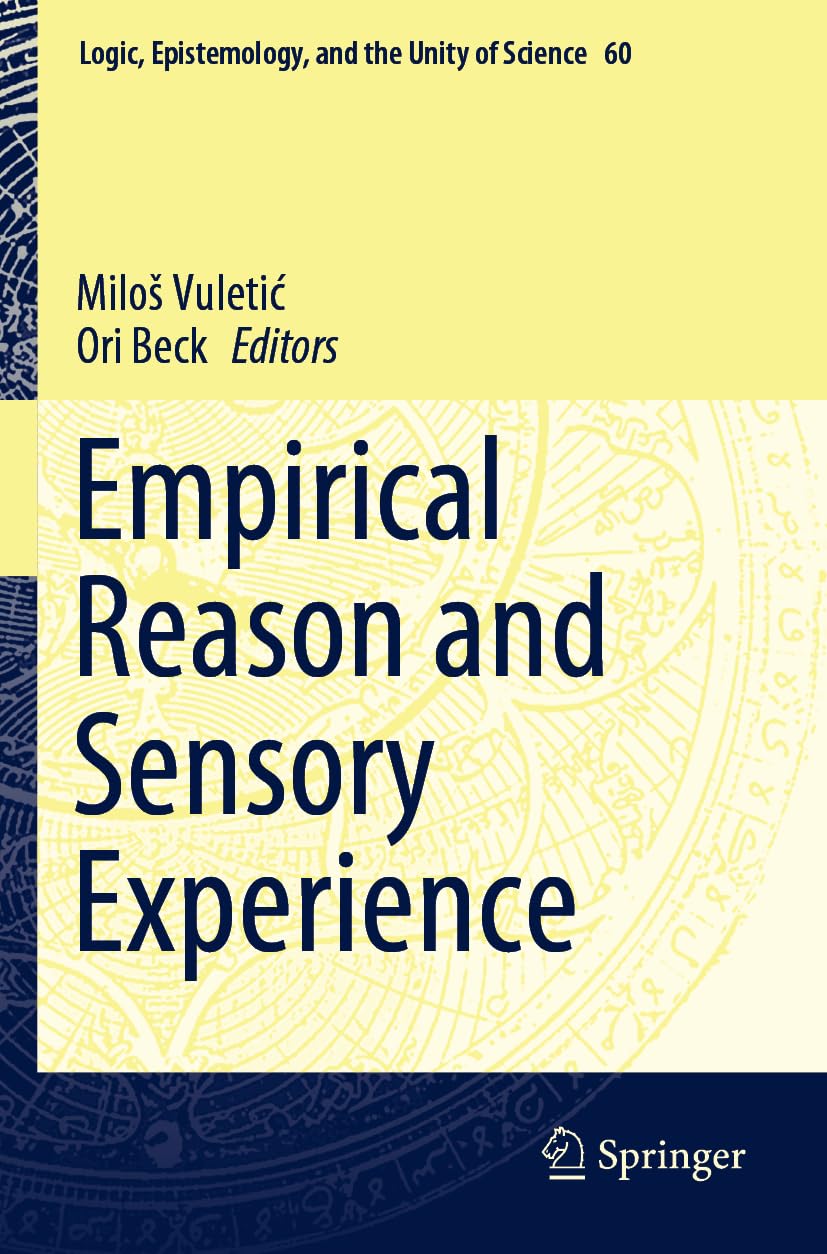 Empirical Reason and Sensory Experience (Logic, Epistemology, and the Unity of Science, 60)