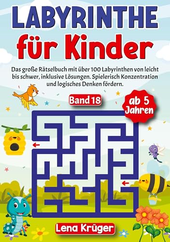 Labyrinthe für Kinder ab 5 Jahren - Band 18: Das große Rätselbuch mit über 100 Labyrinthen von leicht bis schwer, inklusive Lösungen. Spielerisch ... (Labyrinth Rätsel für Kinder ab 5 Jahren)