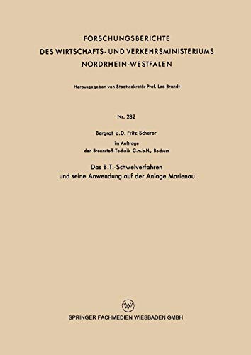 Das B.T.-Schwelverfahren und seine Anwendung auf der Anlage Marienau (Forschungsberichte des Wirtschafts- und Verkehrsministeriums Nordrhein-Westfalen, 282, Band 282)