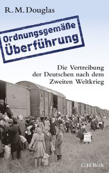 'Ordnungsgemäße Überführung': Die Vertreibung der Deutschen nach dem Zweiten Weltkrieg