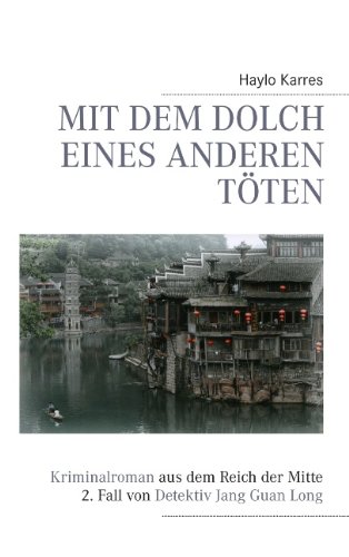 Mit dem Dolch eines anderen töten: Kriminalroman aus dem Reich der Mitte 2. Fall von Detektiv Jang Guan Long