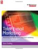 Total E-mail Marketing. Maximizing Your Results from Integrated E-marketing (Butterworth Heinemann) (Emarketing Essentials)