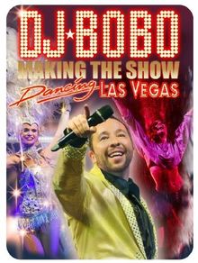 DJ Bobo - Dancing Las Vegas: Making the Show