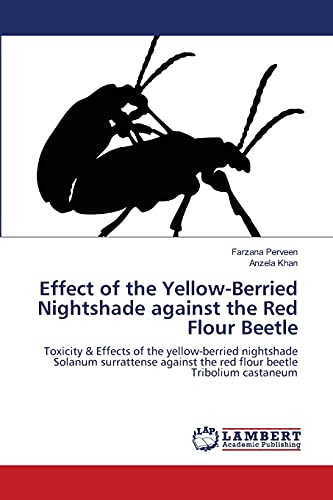 Effect of the Yellow-Berried Nightshade against the Red Flour Beetle: Toxicity & Effects of the yellow-berried nightshade Solanum surrattense against the red flour beetle Tribolium castaneum