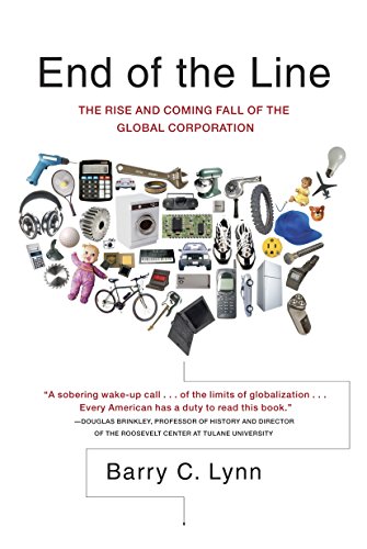 End of the Line: The Rise and Coming Fall of the Global Corporation