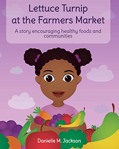 Lettuce Turnip at the Farmers Market: A story encouraging healthy foods and communities