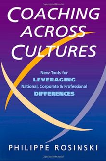 Coaching Across Cultures: New Tools for Leveraging National, Corporate, and Professional Differences