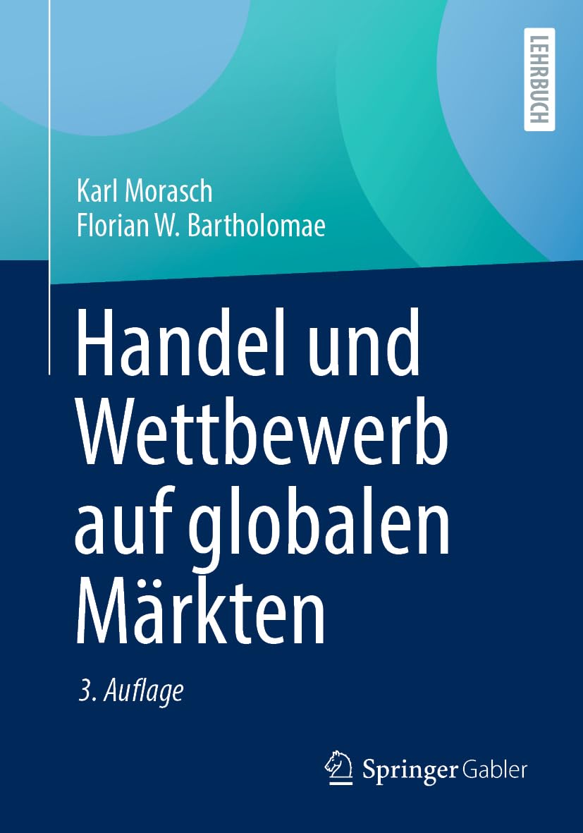 Handel und Wettbewerb auf globalen Märkten: Handel Und Wettbewerb Auf Globalen Märkten