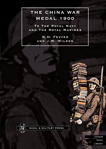 Wilson, J. W. The China War Medal 1900, To The Royal Navy And The Royal Marines, China War Medal 1900, To The Royal Navy And The Royal Marines