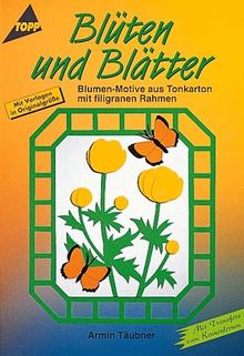 Blüten und Blätter. Blumen- Motive aus Tonkarton mit filigranen Rahmen.