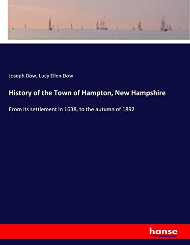 History of the Town of Hampton, New Hampshire: From its settlement in 1638, to the autumn of 1892