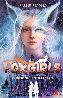 Foxgirls - Fuchsmagie liegt in der Luft: Das magische Abenteuer zweier Gestaltwandlerinnen (Die FOXGIRLS-Reihe, Band 2)