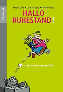 Hallo Ruhestand!: Start in eine neue Freiheit