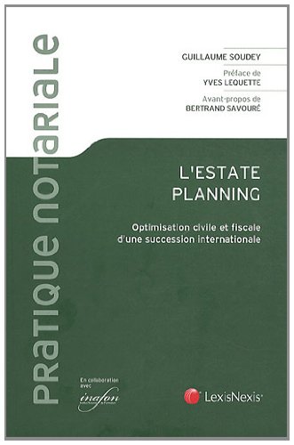L'estate Planning : Optimisation Civile Et Fiscale D'une Succession Internationale