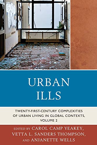 Urban Ills: Twenty-first-Century Complexities of Urban Living in Global Contexts, Volume 2
