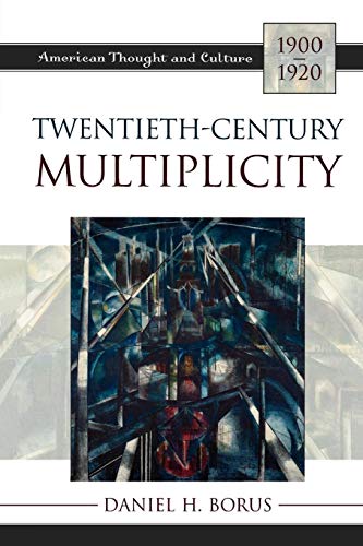 Twentieth-Century Multiplicity: American Thought and Culture, 1900-1920