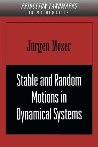 Stable and Random Motions in Dynamical Systems: With Special Emphasis On Celestial Mechanics (Am-77) (Princeton Landmarks In Mathematics And Physics)