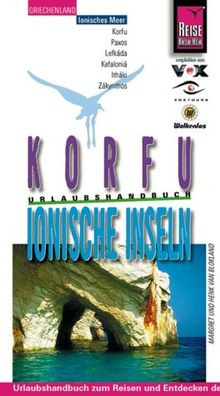 Korfu und die Ionischen Inseln. Urlaubshandbuch. Korfu, Paxos, Lefakada, Kefalonia, Ithaki, Zakynthos