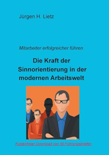 Sinnorientierte Mitarbeiterführung: Freude an der Arbeit, Höhere Produktivität, Gesundheitserhalt