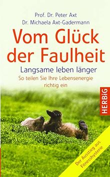 Vom Glück der Faulheit: Langsame leben länger. So teilen Sie Ihre Lebensenergie richtig ein