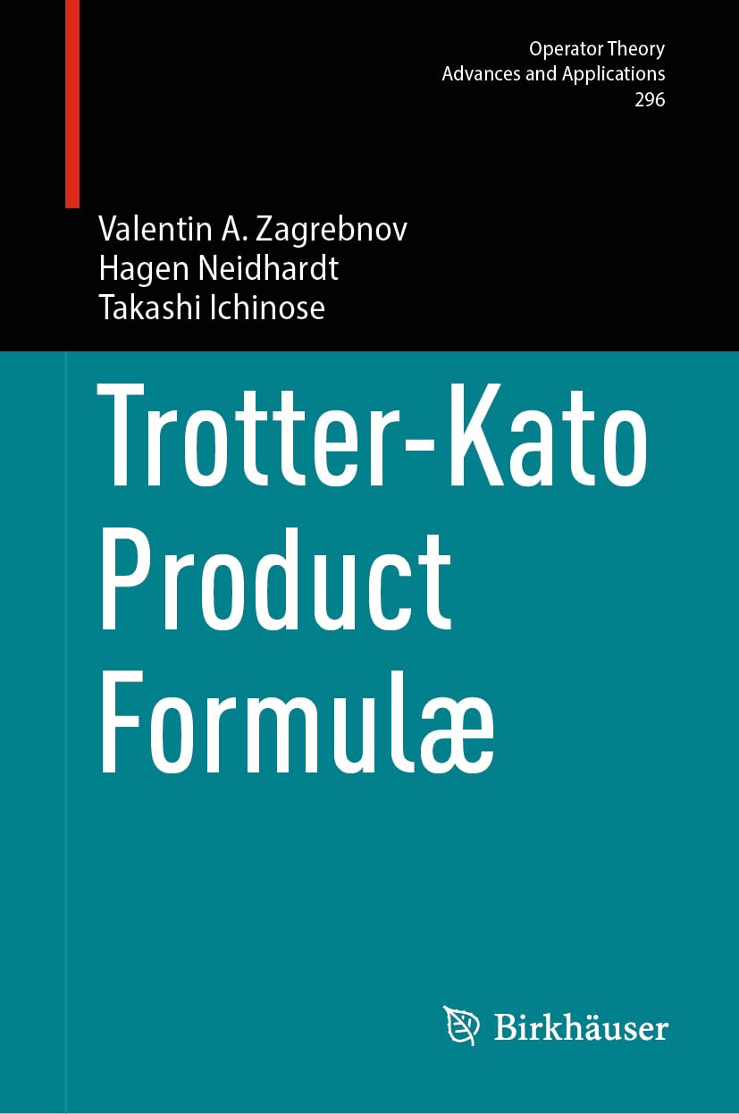 Trotter-Kato Product Formulæ (Operator Theory: Advances and Applications, 296, Band 296)