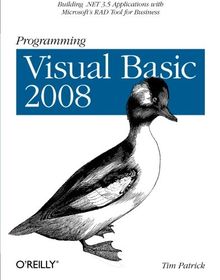 Programming Visual Basic 2008: Build .NET 3.5 Applications with Microsoft's RAD Tool for Business: Build .NET 3.5 Applications with Microsoft's Popular RAD Tool for Business