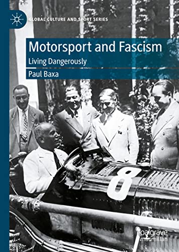 Motorsport and Fascism: Living Dangerously (Global Culture and Sport Series)