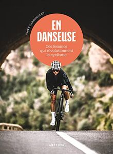 En danseuse : ces femmes qui révolutionnent le cyclisme