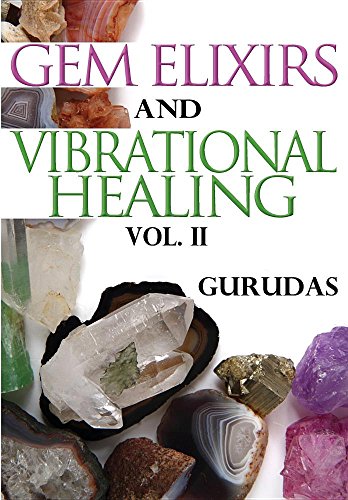 Gurudas Gem Elixirs And Vibrational Healing Volume Ii