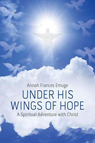 Under His Wings of Hope: A Spiritual Adventure with Christ