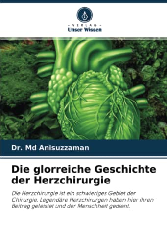 Die glorreiche Geschichte der Herzchirurgie: Die Herzchirurgie ist ein schwieriges Gebiet der Chirurgie. Legendäre Herzchirurgen haben hier ihren Beitrag geleistet und der Menschheit gedient.