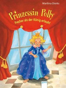 Prinzessin Polly - Frecher, als der König erlaubt