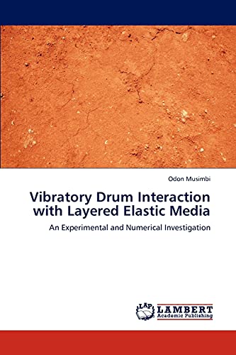 Vibratory Drum Interaction with Layered Elastic Media: An Experimental and Numerical Investigation