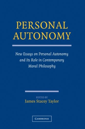 Personal Autonomy: New Essays on Personal Autonomy and its Role in Contemporary Moral Philosophy