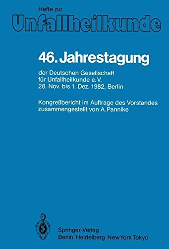 46. Jahrestagung der Deutschen Gesellschaft für Unfallheilkunde e.V.: 28. November bis 1. Dezember 1982, Berlin (Hefte zur Zeitschrift Der Unfallchirurg)