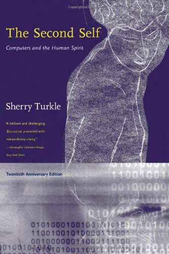 Turkle Second Self, Computers And The Human Spirit