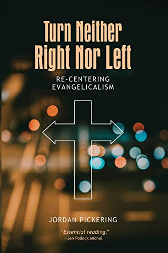 Turn Neither Right Nor Left: Re-centering Evangelicalism