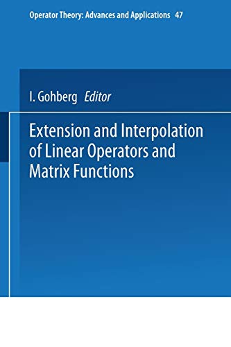Extension and Interpolation of Linear Operators and Matrix Functions (Operator Theory: Advances And Applications) (Operator Theory: Advances and Applications, 47, Band 47)